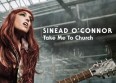 Sinéad O'Connor dévoile "Take Me to Church"