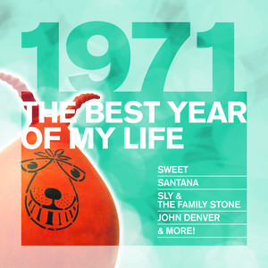 The Best Year Of My Life: 1971