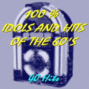 100 % Idols And Hits Of The 60's