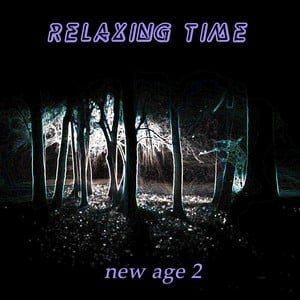 Relaxing Time: New Age, Vol. 2