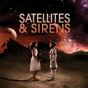 Satellites &  Sirens