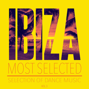 Ibiza Most Selected, Vol. 3 - Sel