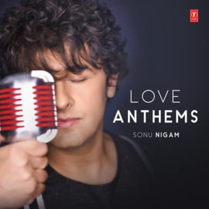 Love Anthems - Sonu Nigam