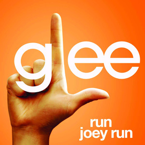Run Joey Run (glee Cast Version F