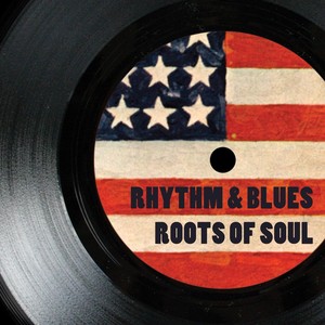 Rhythm & Blues Roots Of Soul