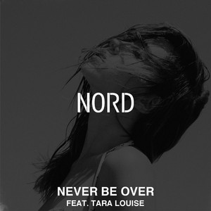 Never Be Over (feat. Tara Louise)