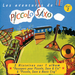 Les Aventures De Piccolo Saxo Vol