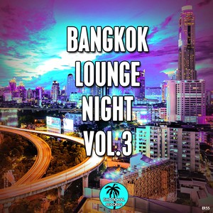 Bangkok Lounge Night, Vol. 3