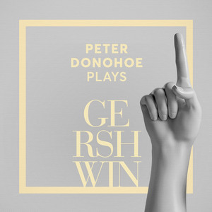 Peter Donohoe Plays Gershwin