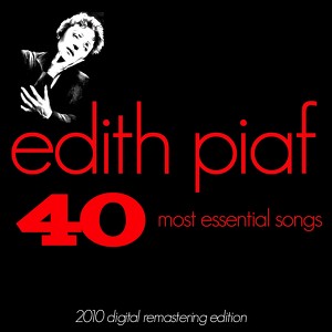 Edith Piaf : The 40 Most Essentia