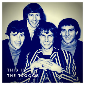 This is the Troggs