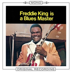 Freddie King Is A Blues Master