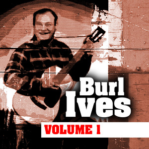 Burl Ives Volume One