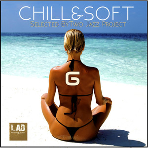 Chill & Soft, Vol. 6: Selected by