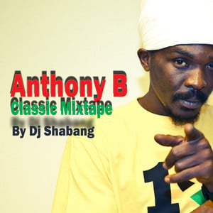 Anthony B Classic Mixtape by DJ S