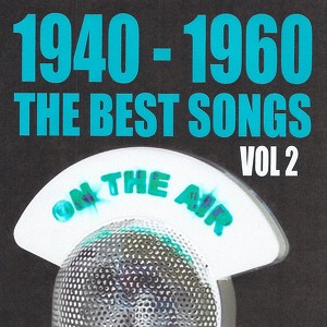 1940 - 1960 : The Best Songs, Vol