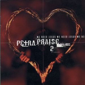 Petra Praise 2 - We Need Jesus