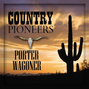 Country Pioneers - Porter Wagoner