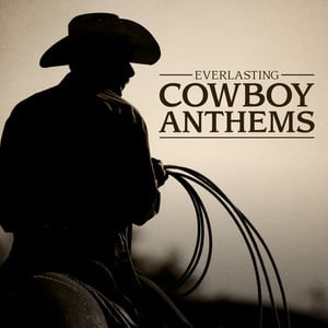 Everlasting Cowboy Anthems