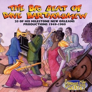 The Big Beat Of Dave Bartholomew: