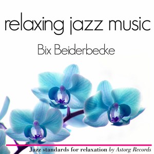 Bix Beiderbecke Relaxing Jazz Mus