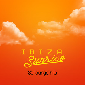 Ibiza Sunrise: 30 Lounge Hits
