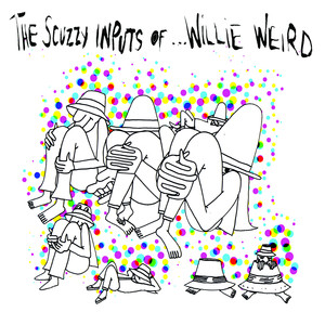 The Scuzzy Inputs Of Willie Weird