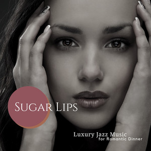 Sugar Lips - Luxury Jazz Music Fo