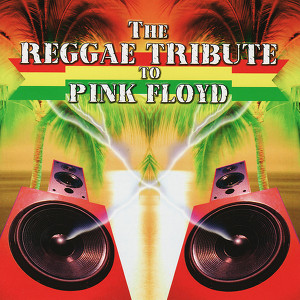 The Reggae Tribute To Pink Floyd