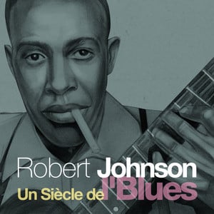 Robert Johnson - Un Siècle De L'b