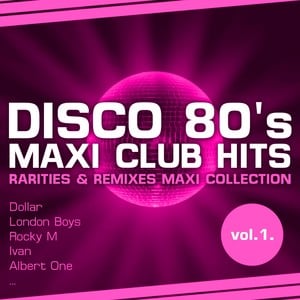 Disco 80's Maxi Club Hits, Vol.1