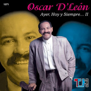 Oscar D Leon Ayer,Hoy Y Siempre