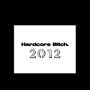 Hardcore Bitch 2012