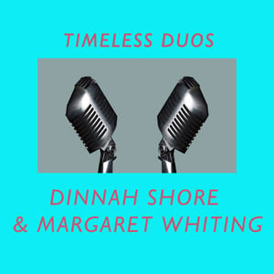 Timeless Duos: Dinah Shore & Marg