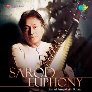 Sarod Euphony - Ustad Amjad Ali K