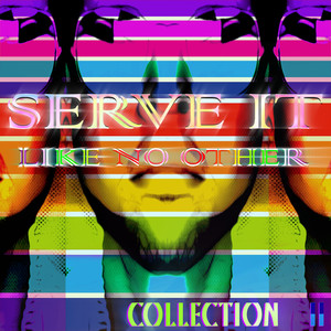 Serve It Like No Other - Collecti