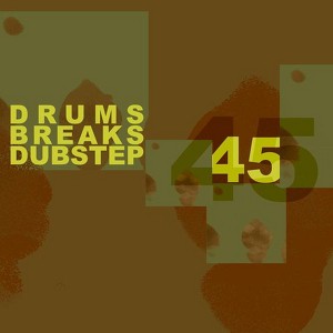 45 Drums, Breaks And Dupstep Vol.