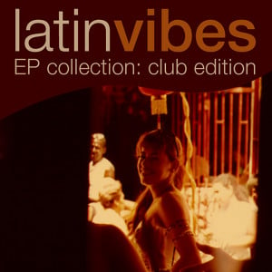 Latin Vibes Ep Collection (club E