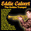 Eddie Calvert - The Golden Trumpe