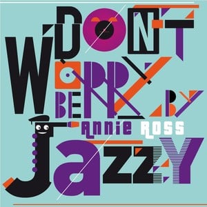 Don't Worry Be Jazzy by Annie Ros