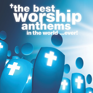 The Best Worship Anthems In The W