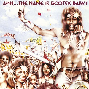 Ahh...the Name Is Bootsy, Baby!