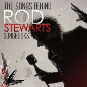 The Songs Behind Rod Stewarts Son