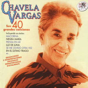 Chavela Vargas. Sus 40 Grandes Ca