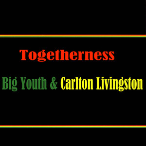 Togetherness Big Youth & Carlton 