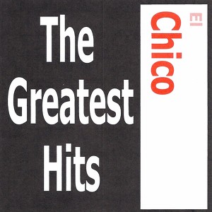 El Chico - The Greatest Hits