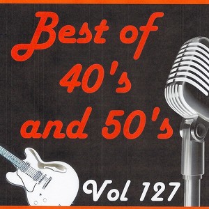 Best Of 40's And 50's, Vol. 127