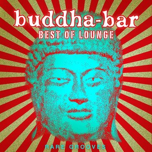 Buddha Bar Best Of Lounge : Rare 