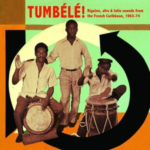 Tumbélé!: Biguine, Afro & Latin S