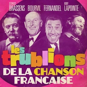 Les Trublions De La Chanson Franç